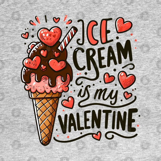 Ice cream is my Valentine by PrintSoulDesigns